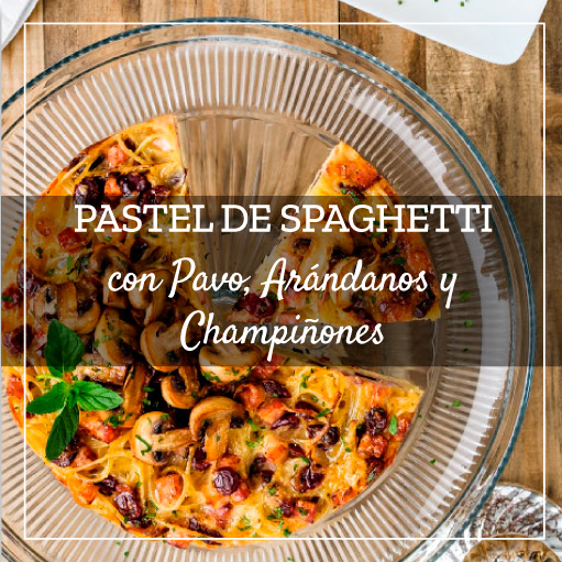 Pastel de Spaghetti con Pavo, Arándanos y Champiñones
