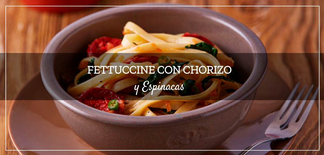 Fettuccine con Chorizo y Espinacas